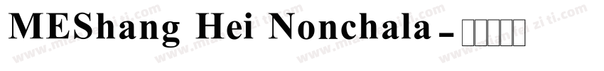 MEShang Hei Nonchala字体转换